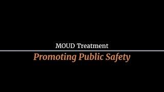 MOUD Treatment: Promoting Public Safety