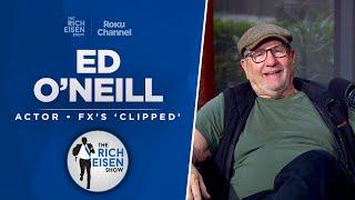 Ed O’Neill Talks FX’s ‘Clipped,’ ’Married with Children’ & More with Rich Eisen | Full Interview