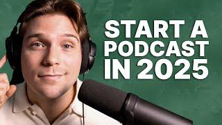 How to Start a Podcast in 2025 - Step by Step Beginners Guide