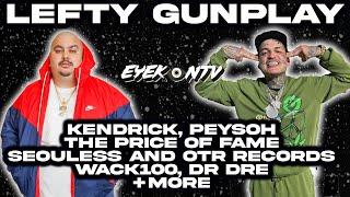 Lefty Gunplay - Kendrick, Peysoh, The Price of Fame, Seouless and OTR Records, Wack100, Dr Dre +more