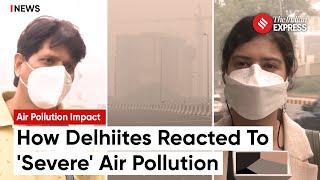 Delhi Pollution: How People Living In Delhi-NCR Reacted To 'Severe Air Pollution'?