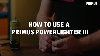 How to use a Primus PowerLighter III