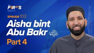 Aisha bint Abu Bakr (ra): Legacy and Life after Rasulallah ﷺ | The Firsts | Dr. Omar Suleiman