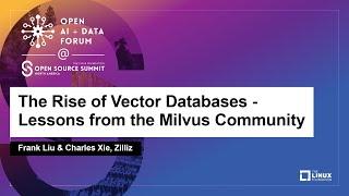 The Rise of Vector Databases - Lessons from the Milvus Community - Frank Liu & Charles Xie, Zilliz