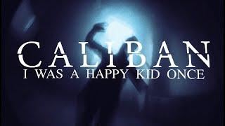 CALIBAN - I Was a Happy Kid Once (OFFICIAL VIDEO)