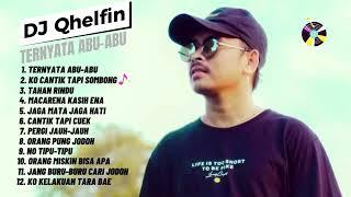 TERNYATA ABU-ABU - FULL ALBUM || DJ Qhelfin