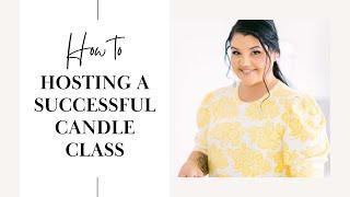 How To Host A Successful Candle Class!