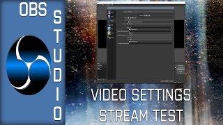 OBS Studio Tutorial:  Video Settings Stream Test and Tutorial