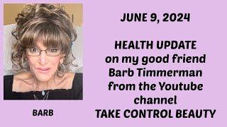 Health Update June 9, 2024 on BARB FROM THE YOUTUBE CHANNEL TAKE CONTROL BEAUTY.