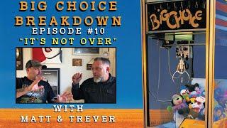 Big Choice Breakdown Episode #10: It's Not Over