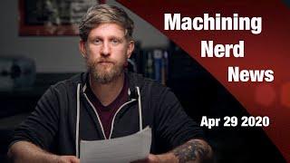 MNN - Machining Nerd News - April 29 2020