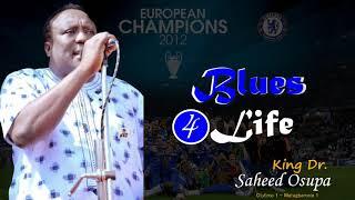 Blues For Life - King Dr. Saheed Osupa [Champions 2012] - #Audio