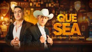 LUIS ALFONSO  JULIAN DAZA | QUE SEA (LETRA)