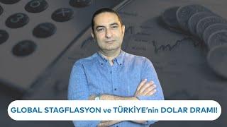 GLOBAL STAGFLASYON ve TÜRKİYE'nin DOLAR DRAMI!