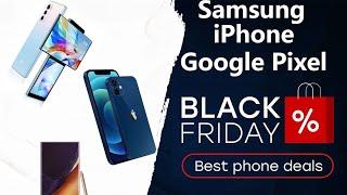 Best Black Friday Phone deals | Samsung |iPhone |Google Pixel