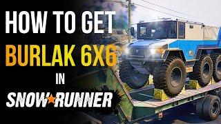 How to get Burlak 6x6 - SnowRunner