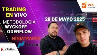 TRADING EN VIVO 28 de Mayo del 2025 | MÉTODO WYCKOFF + ORDER FLOW | LIVE ️