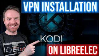 Installing / setting up a VPN on Libreelec / Kodi for the Raspberry Pi