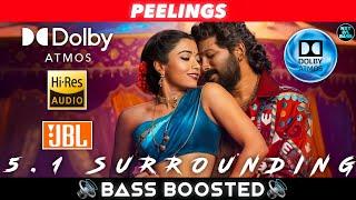 PEELINGS SONG | BASS BOOSTED | PUSHPA 2 | 5.1 SURROUNDING | DOLBY ATMOS | NXT LVL BASS