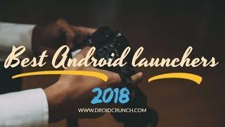 Top 10 Best Android Launchers 2018 | DroidCrunch