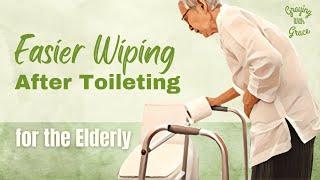 Easier Ways For the Elderly to Clean Themselves After Toileting