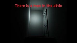 Is There A Man Living In Your Attic?