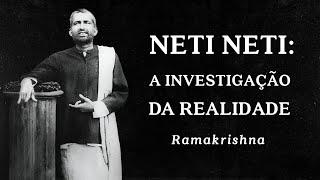 Ramakrishna - Neti Neti - A Investigação da Realidade