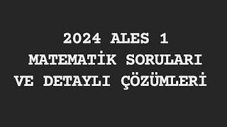 2024 ALES 1 ÇIKMIŞ MATEMATİK SORULARI VE DETAYLI ÇÖZÜMLERİ