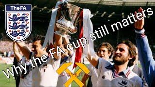 Why The FA Cup Still Matters | FA Cup History | JPWHUTV