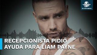 Esta fue la llamada al 911, antes de la muerte de Liam Payne