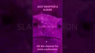 JUST DROPPED!!! SLATTI SEASON ON ALL PLATFORMS