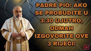 PADRE PIO: AKO SE PROBUDITE U 3:30 UJUTRO, ODMAH IZGOVORITE OVE 3 RIJEČI! 