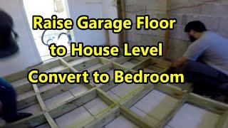 How to Raise Garage Floor to House Level - Convert to Bedroom Home Office or other Living Space