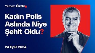 Kadın Polis Aslında Niye Şehit Oldu? - Yılmaz Özdil