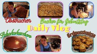 Daily Vlog /Backen für Geburtstag / Schokokuchen /Erdnusskekse / Obstkuchen / Haushalt / Mamaalltag