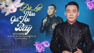 ĐÀ LẠT MÙA GIẢ HẠC BAY - LÊ CƯỜNG | Chuyện Nàng Trinh Nữ Đem Bán Hoa Lan Rất Đẹp Ở Đầu Làng...