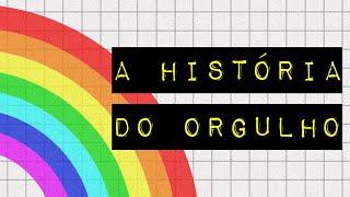 A HISTÓRIA DO ORGULHO