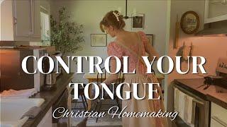 Control Your Tongue | Biblical Christian Homemaking