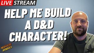 Live build a d&d character with me!