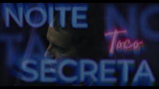 Toco - Noite Secreta (Videoclip)