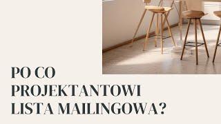 Po co projektantowi wnętrz lista mailingowa?