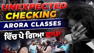 Arora classes ਵਿੱਚ ਪੈ ਗਿਆ ਛਾਪਾ | Unexpected Checking .... 