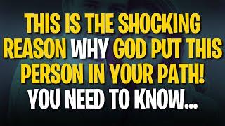 Angels' Message: THIS IS THE SHOCKING REASON WHY GOD PUT THIS PERSON IN YOUR PATH! YOU NEED TO KNOW