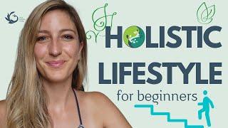 HOLISTIC LIFESTYLE for BEGINNERS (mind, body, soul connection and action steps)