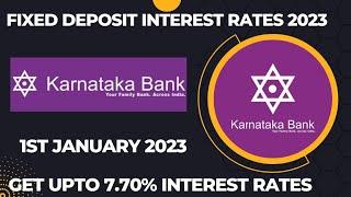 Karnataka Bank Fixed deposit interest rates||1st January 2023||Get upto 7.70% interest rates 2023