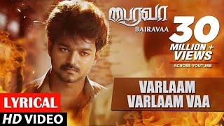 Bairavaa Songs | Varlaam Varlaam Vaa Lyrical Video Song | Vijay, Keerthy Suresh | Santhosh Narayanan