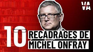 TOP 10 des RECADRAGES de Michel ONFRAY