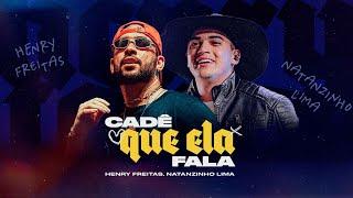 CADÊ QUE ELA FALA - Henry Freitas, Natanzinho Lima (Lyric Vídeo)