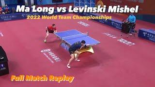 FULL MATCH: Ma Long 马龙 vs Levinski Mishel | 2022 World Team Championships (MT-Group)