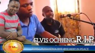 usicho kijua kuhusu elvis Ochieng ambaye ameaga Dunia..